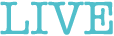 LIVE